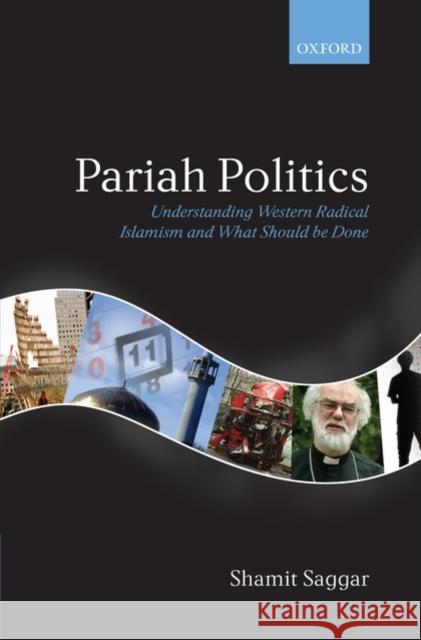 Pariah Politics: Understanding Western Radical Islamism and What Should Be Done Saggar, Shamit 9780199587469 Oxford University Press, USA
