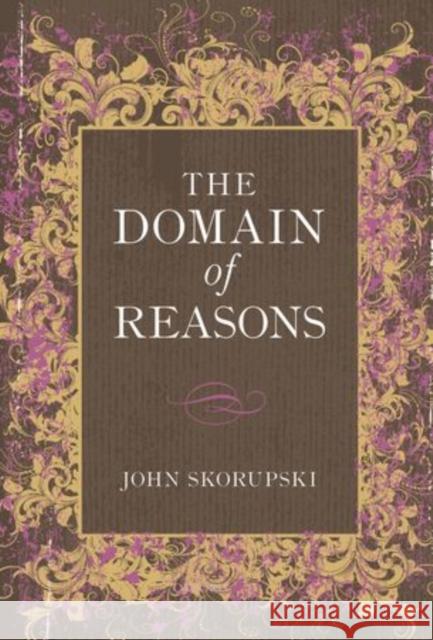 The Domain of Reasons John Skorupski 9780199587636