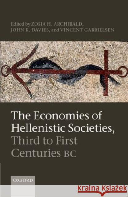 The Economies of Hellenistic Societies, Third to First Centuries BC Zosia Archibald 9780199587926