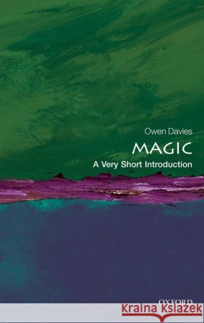 Magic: A Very Short Introduction Owen (Professor of Social History, University of Hertfordshire) Davies 9780199588022 Oxford University Press