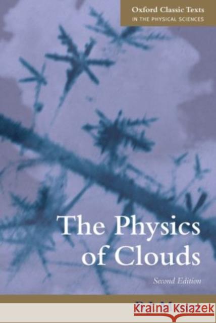 The Physics of Clouds Basil John Mason B. J. Mason 9780199588046 Oxford University Press, USA