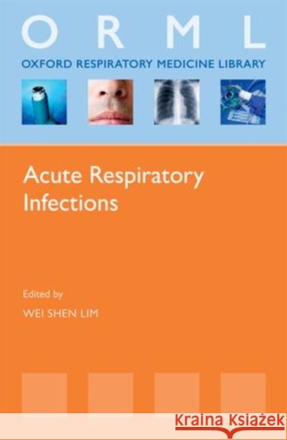 Acute Respiratory Infections Wei Shen Lim 9780199588084 Oxford University Press, USA