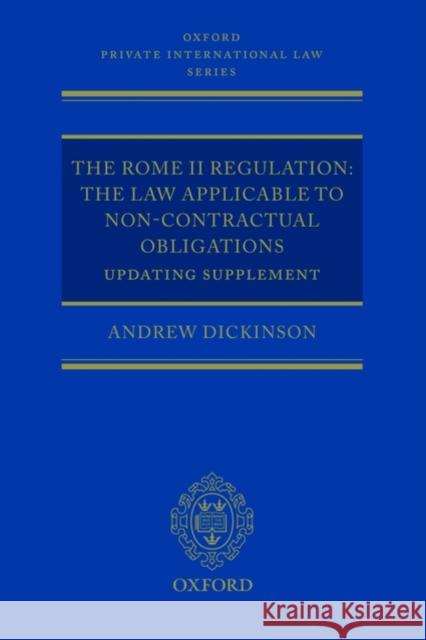 The Rome II Regulation: The Law Applicable to Non-Contractual Obligations, Updating Supplement Dickinson, Andrew 9780199588466