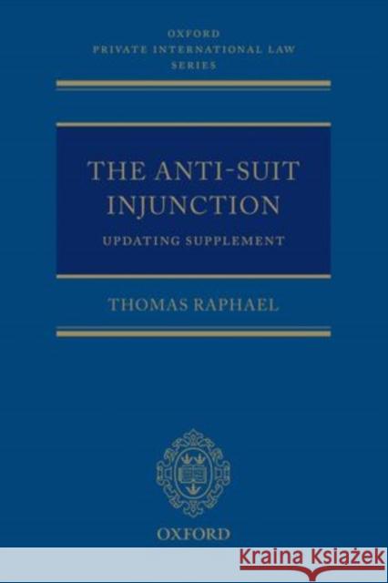 The Anti-Suit Injunction Updating Supplement Thomas Raphael 9780199588473