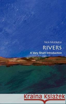 Rivers: A Very Short Introduction Nick Middleton 9780199588671 0