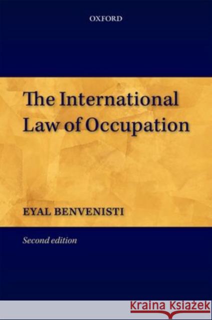 The International Law of Occupation Eyal Benvenisti 9780199588893 0