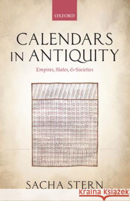 Calendars in Antiquity: Empires, States, and Societies Stern, Sacha 9780199589449 Oxford University Press