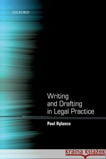 Writing and Drafting in Legal Practice Paul Rylance 9780199589890 0