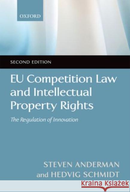 Eu Competition Law and Intellectual Property Rights: The Regulation of Innovation Anderman, Steve 9780199589968