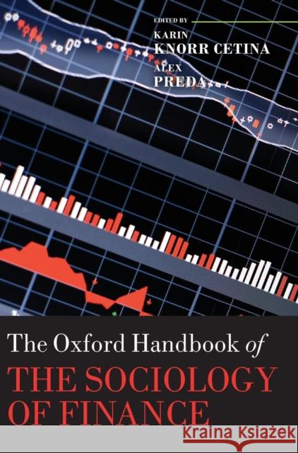 The Oxford Handbook of the Sociology of Finance Karin Knor Alex Preda 9780199590162 Oxford University Press, USA