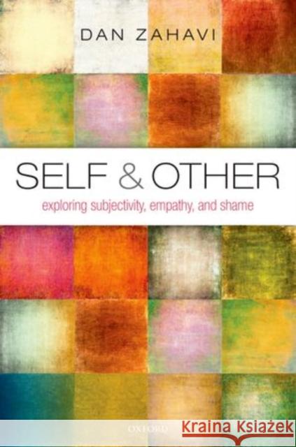 Self and Other: Exploring Subjectivity, Empathy, and Shame Dan Zahavi 9780199590681