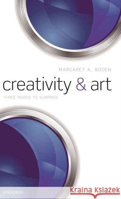 Creativity and Art: Three Roads to Surprise Boden, Margaret A. 9780199590735 OUP Oxford