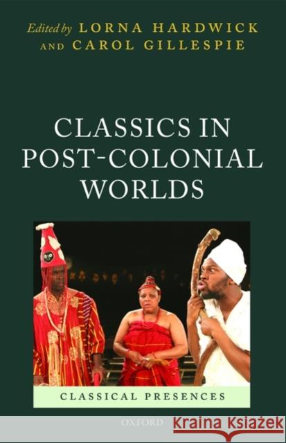 Classics in Post-Colonial Worlds  Hardwick 9780199591329