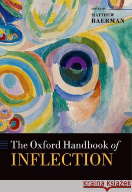 The Oxford Handbook of Inflection Matthew Baerman 9780199591428 Oxford University Press, USA