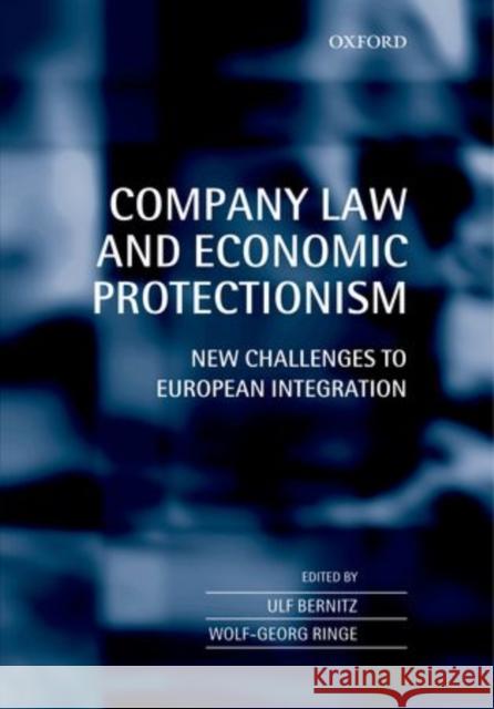 Company Law and Economic Protectionism: New Challenges to European Integration Bernitz, Ulf U. 9780199591459