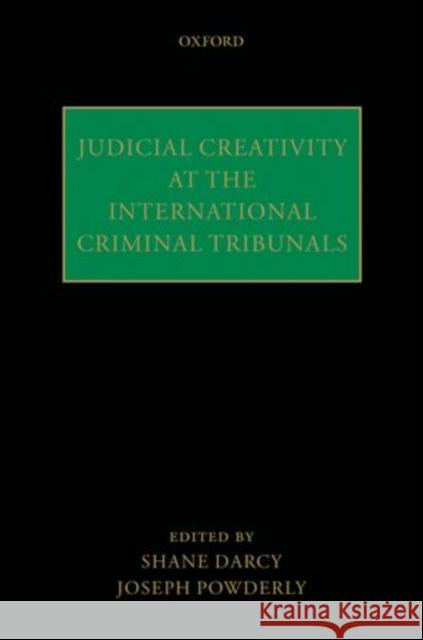 Judicial Creativity at the International Criminal Tribunals Darcy, Shane; Powderly, Joseph 9780199591466 Oxford University Press