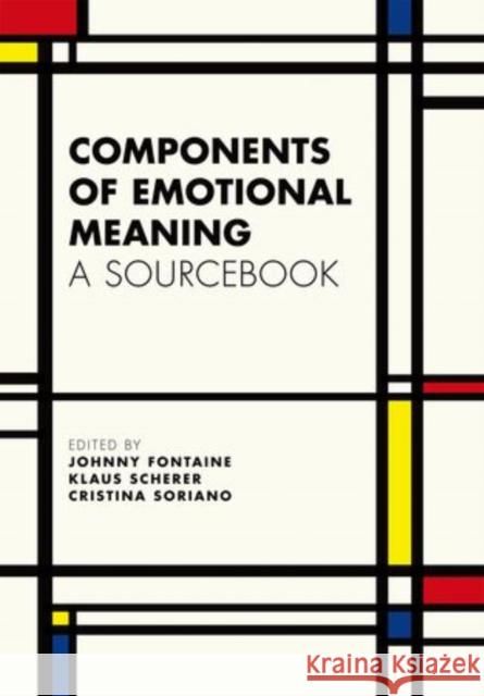 Components of Emotional Meaning: A Sourcebook Fontaine, Johnny J. R. 9780199592746 Oxford University Press, USA