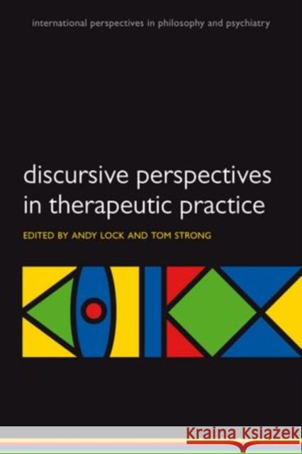 Discursive Perspectives in Therapeutic Practice Andy Lock Tom Strong 9780199592753 Oxford University Press, USA