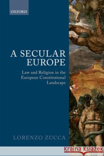 A Secular Europe: Law and Religion in the European Constitutional Landscape Zucca, Lorenzo 9780199592784 0