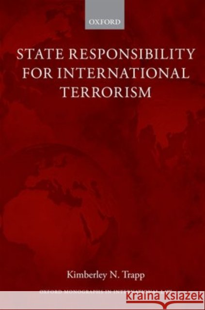 State Responsibility for International Terrorism Kimberley N Trapp 9780199592999