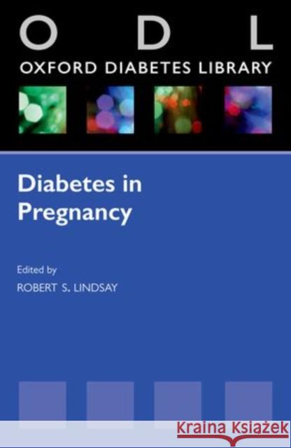 Diabetes in Pregnancy Robert Lindsay   9780199593033