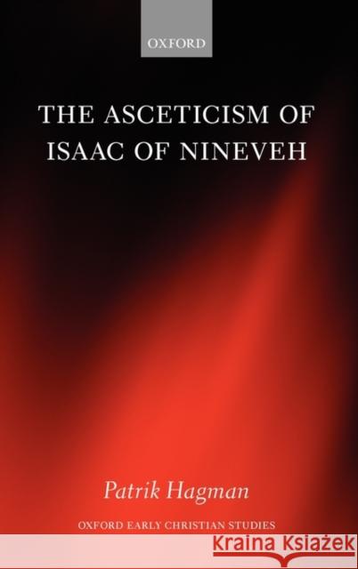 The Asceticism of Isaac of Nineveh  Hagman 9780199593194