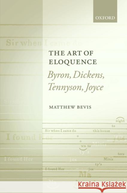 The Art of Eloquence: Byron, Dickens, Tennyson, Joyce Bevis, Matthew 9780199593224