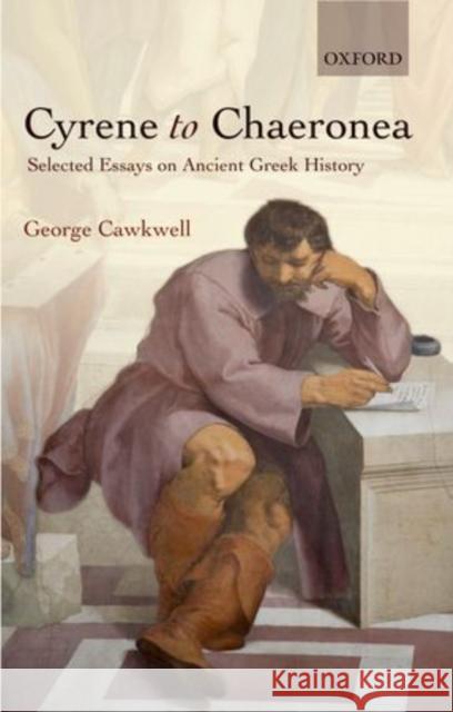 Cyrene to Chaeronea: Selected Essays on Ancient Greek History Cawkwell, George 9780199593286 Oxford University Press, USA