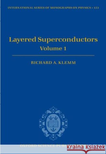 Layered Superconductors, Volume 1 Klemm, Richard A. 9780199593316