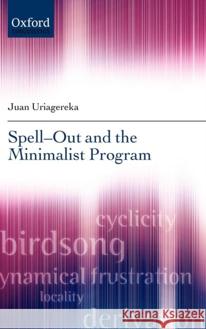 Spell-Out and the Minimalist Program Juan Uriagereka 9780199593521