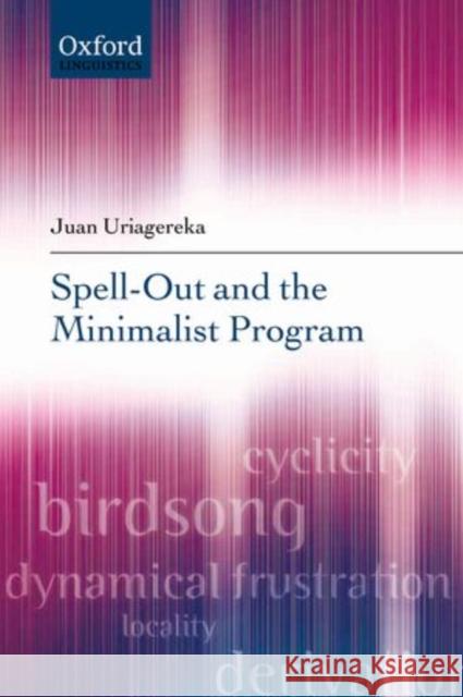 Spell-Out and the Minimalist Program Juan Uriagereka 9780199593538 Oxford University Press, USA