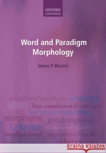 Word and Paradigm Morphology James P. Blevins 9780199593545