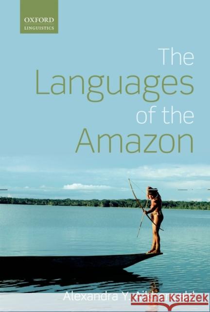 The Languages of the Amazon Alexandra Y Aikhenvald 9780199593569