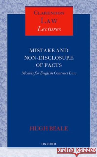 Mistake and Non-Disclosure of Fact: Models for English Contract Law Beale Qc Fba, Hugh 9780199593880 0
