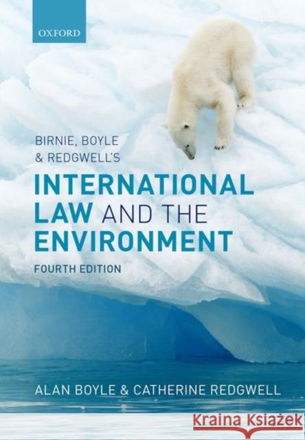 Birnie, Boyle, and Redgwell's International Law and the Environment Alan Boyle Catherine Redgwell 9780199594016 Oxford University Press