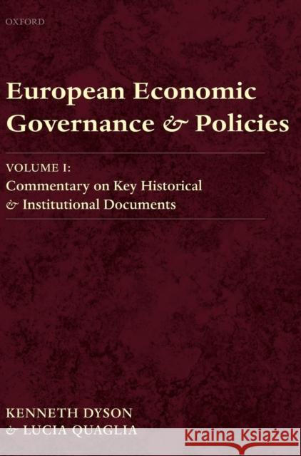 European Economic Governance and Policies, Volume I: Commentary on Key Historical and Institutional Documents Dyson, Kenneth 9780199594511