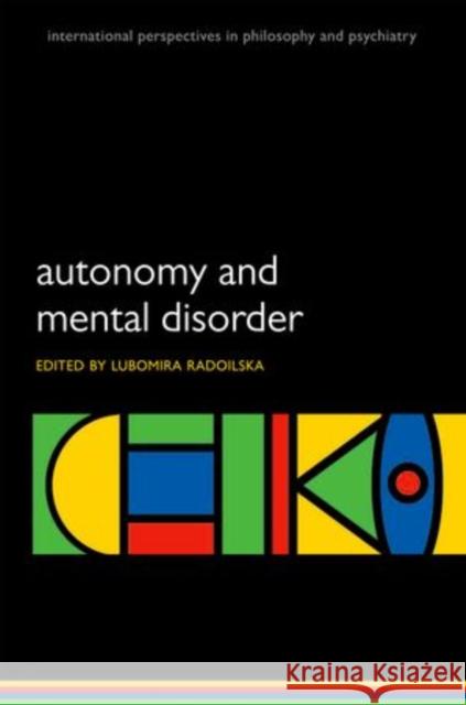 Autonomy and Mental Disorder Lubomira Radoilska 9780199595426 0