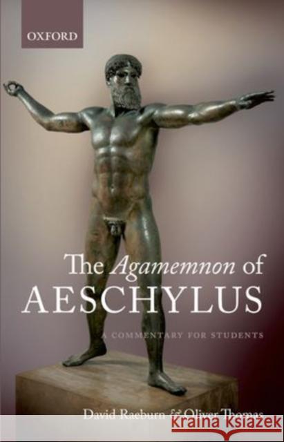 The Agamemnon of Aeschylus: A Commentary for Students Raeburn, David 9780199595617