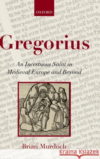 Gregorius: An Incestuous Saint in Medieval Europe and Beyond Murdoch, Brian 9780199596409