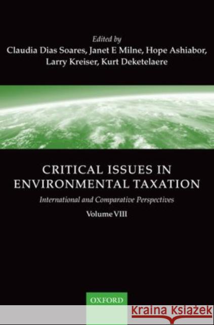 Critical Issues in Environmental Taxation: Volume VIII Dias Soares, Claudia 9780199597307 0