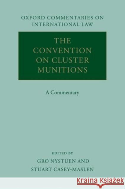 The Convention on Cluster Munitions: A Commentary Nystuen, Gro 9780199599004 Oxford University Press, USA