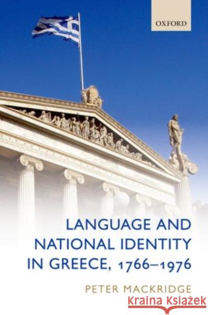 Language and National Identity in Greece, 1766-1976 Peter Mackridge 9780199599059