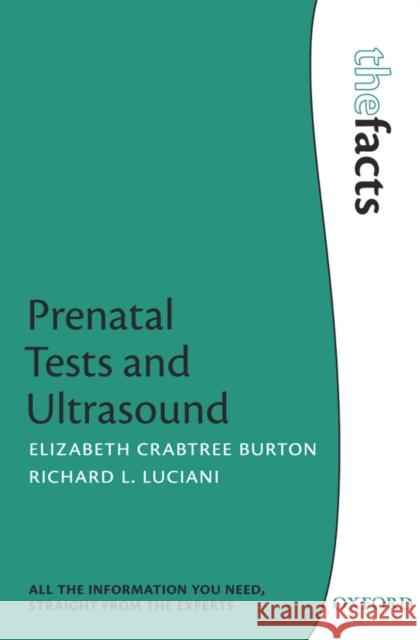 Prenatal Tests and Ultrasound Elizabeth Crabtree Burton 9780199599301