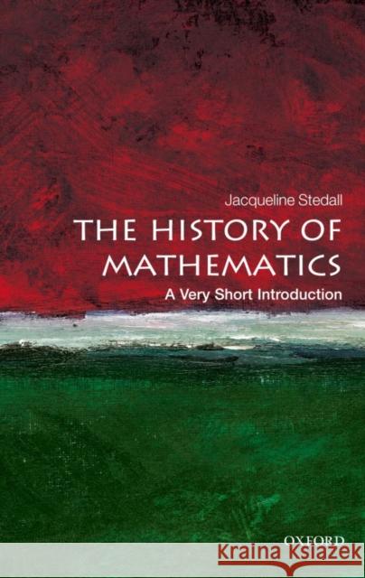 The History of Mathematics: A Very Short Introduction Jacqueline Stedall 9780199599684 Oxford University Press