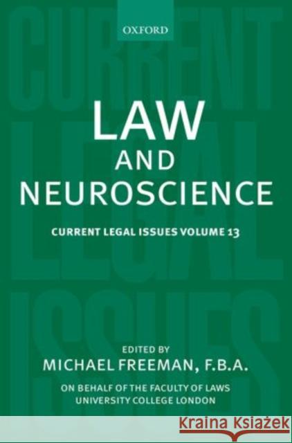 Law and Neuroscience: Current Legal Issues Volume 13 Freeman, Michael 9780199599844