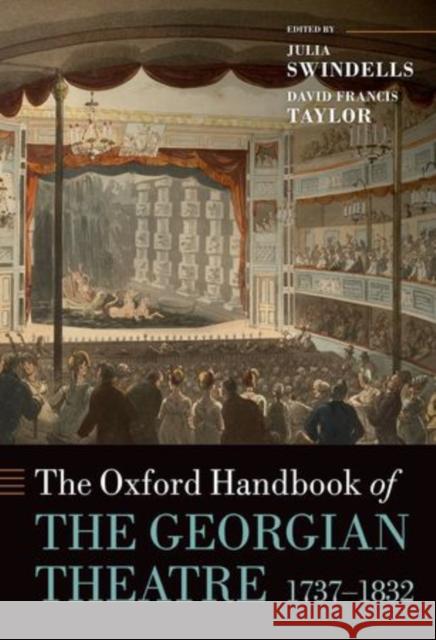 The Oxford Handbook of the Georgian Theatre, 1737-1832 Swindells, Julia 9780199600304 OXFORD UNIVERSITY PRESS ACADEM