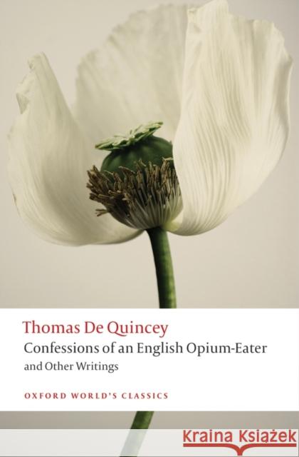 Confessions of an English Opium-Eater and Other Writings Thomas De Quincey 9780199600618 Oxford University Press
