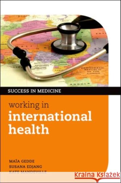 Working in International Health Gedde, Maia|||Edjang, Susana|||Mandeville, Kate 9780199600717