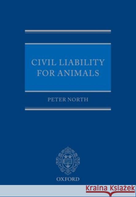 Civil Liability for Animals Peter North   9780199600816 Oxford University Press