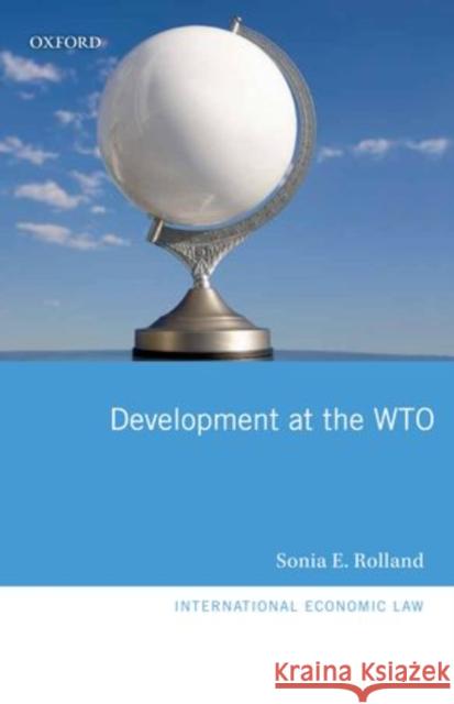 Development at the Wto Rolland, Sonia E. 9780199600885